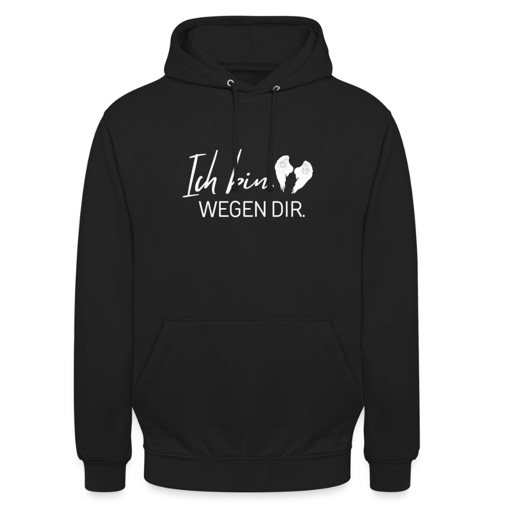 Ich bin. Wegen dir. - Unisex Hoodie - black