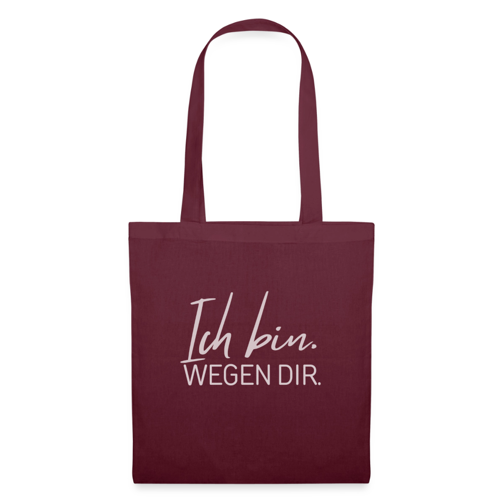 Ich bin. WEGEN Dir. -Stoffbeutel - burgundy