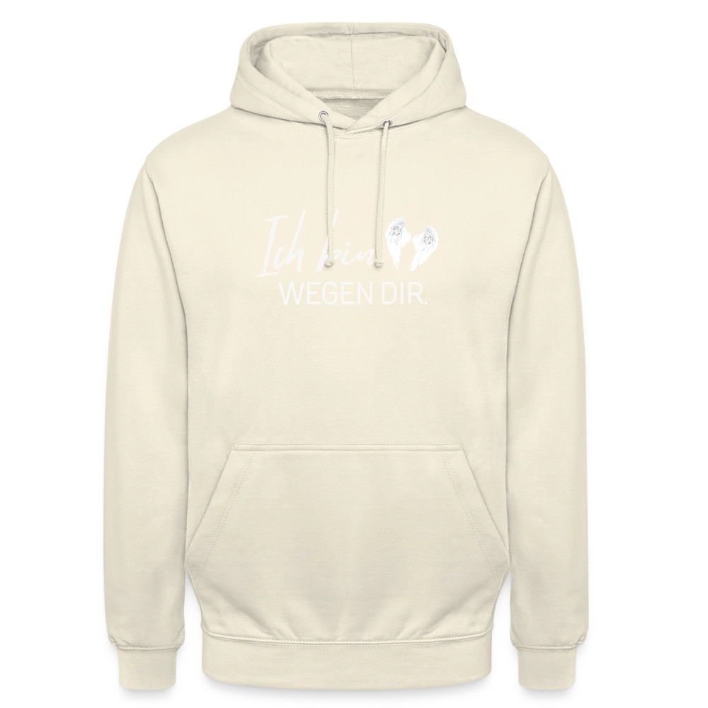 Ich bin. Wegen dir. - Unisex Hoodie - vanilla