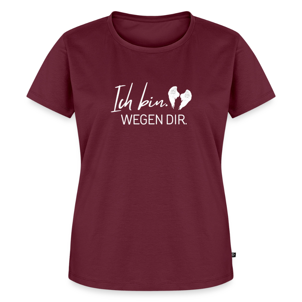 Ich bin. Wegen dir. -Frauen Premium T-Shirt - burgundy